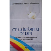 Ce s-a intamplat de fapt. Un dialog despre perioada postdecembrista – Lavinia Betea, Virgil Magureanu ( cu autograf)