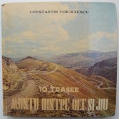 10 trasee in muntii dintre Olt si Jiu – Constantin Voiculescu