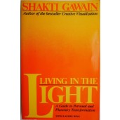 Living in the Light. A Guide to Personal and Planetary Transformation – Shakti Gawain, Laurel King